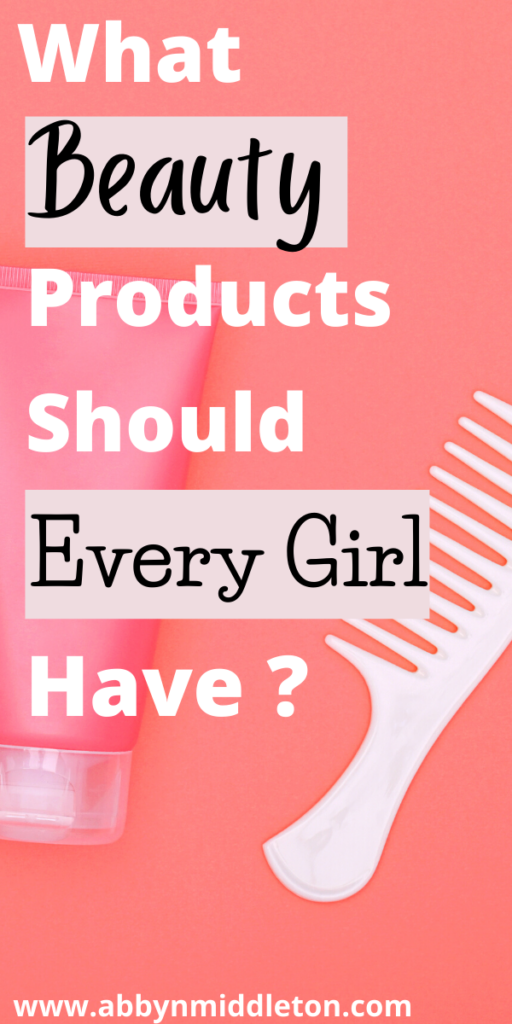 What beauty products should every girl have?