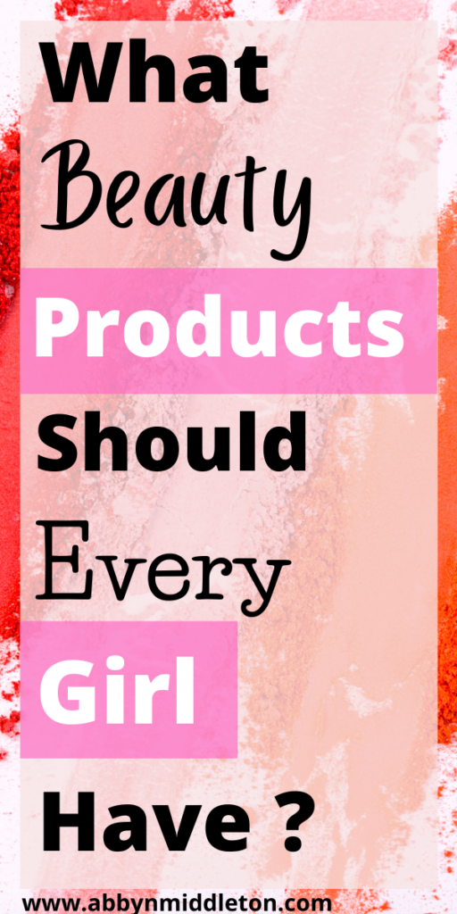 What Beauty Products Should Every Girl Have? Abby n Middleton