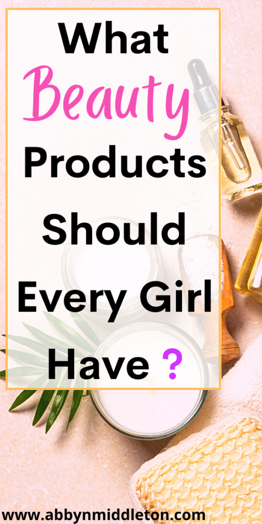 What Beauty Products Should Every Girl Have? Abby n Middleton