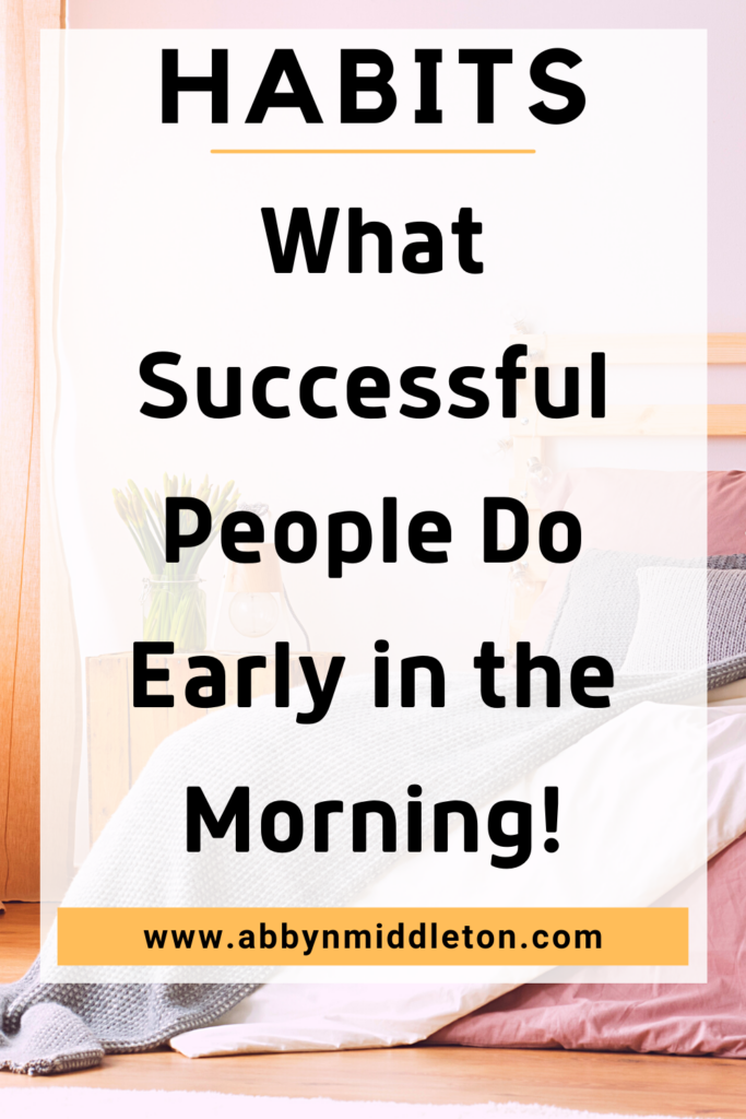 What successful people do early in the morning