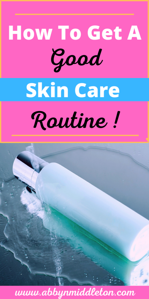 How to get a good skin care routine