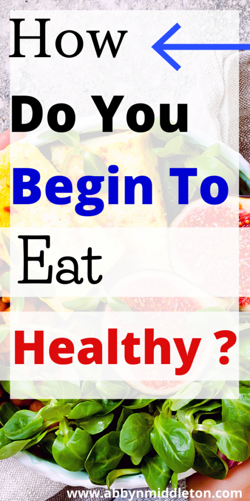 How do You Begin to Eat Healthy?