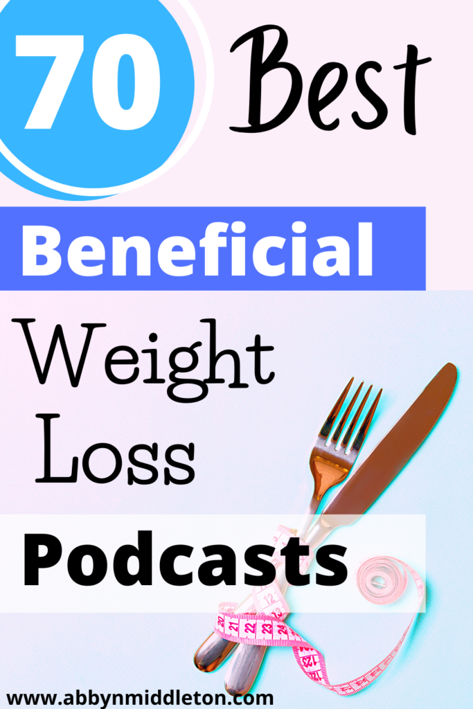 70 Best Beneficial Weight Loss Podcasts! Abby n Middleton