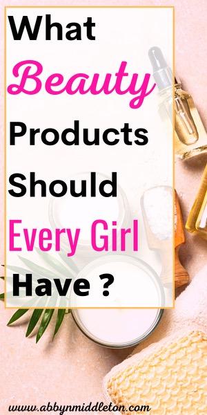 What beauty products should every girl have?