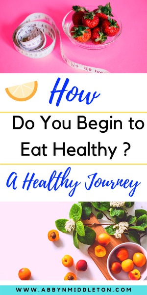 How do You Begin to Eat Healthy?