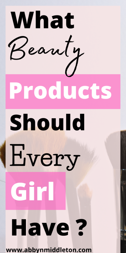 What beauty products should every girl have?