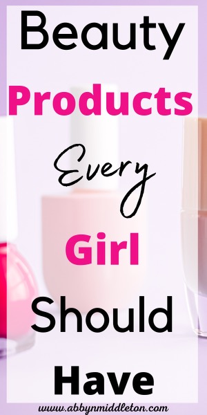 What beauty products should every girl have?