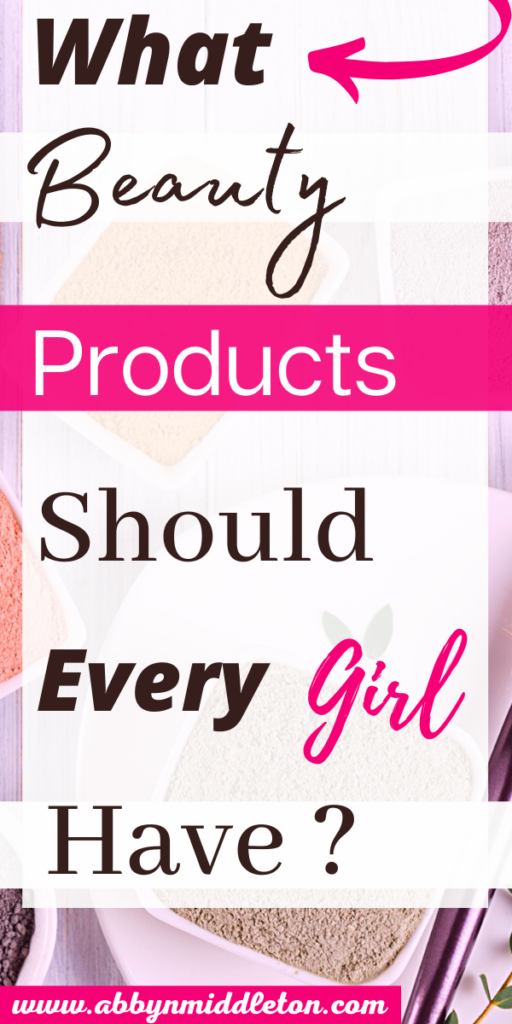 What beauty products should every girl have?