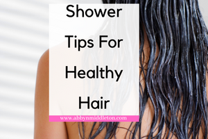 Shower tips for healthy hair