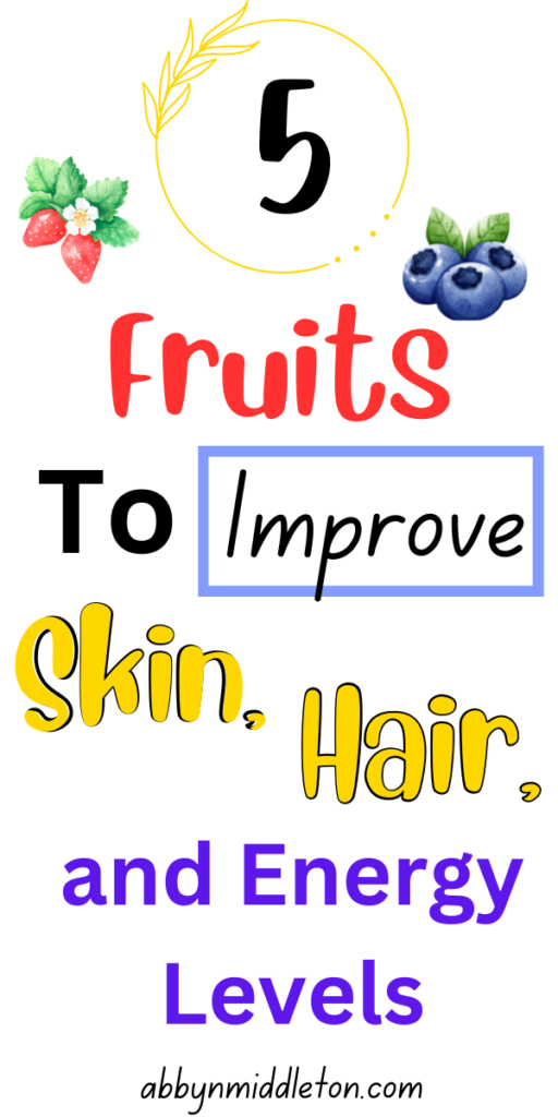 Fruits to Improve Skin, Hair, and Energy Levels