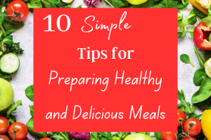 Preparing Healthy and Delicious Meals