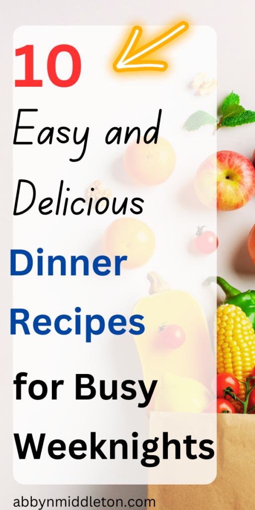 Easy and Delicious Dinner Recipes for Busy Weeknights