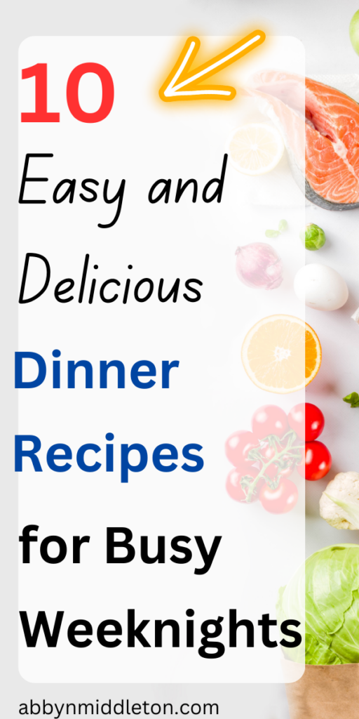 Easy and Delicious Dinner Recipes for Busy Weeknights