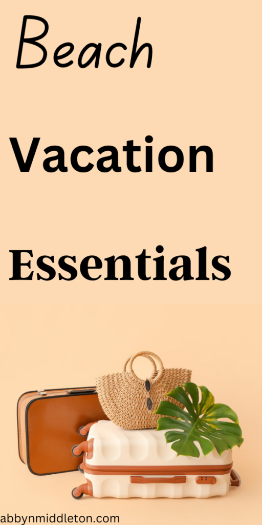 Beach Vacation Essentials: Packing Tips and Must-Have Gear