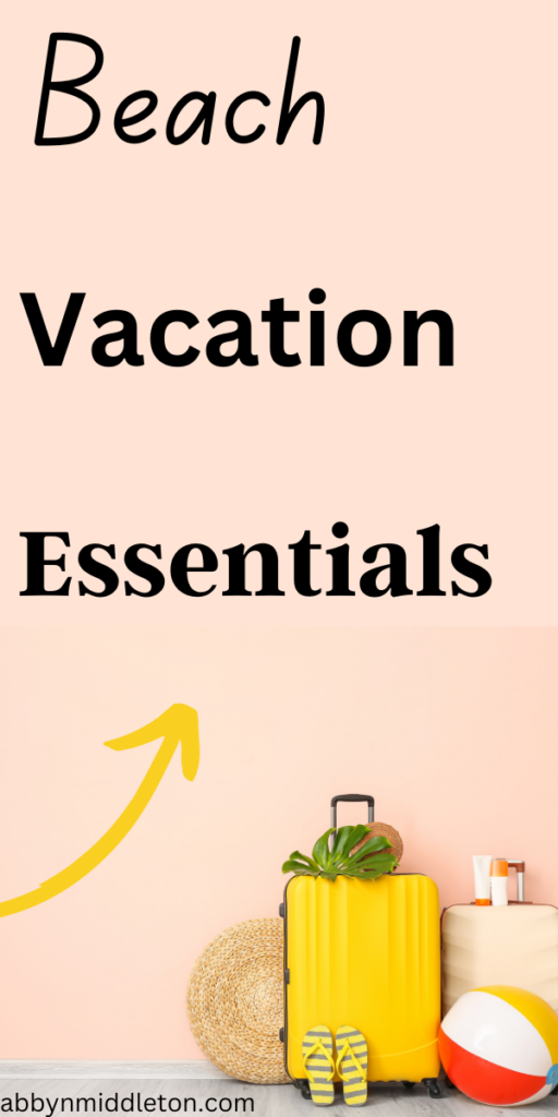 Beach Vacation Essentials: Packing Tips and Must-Have Gear