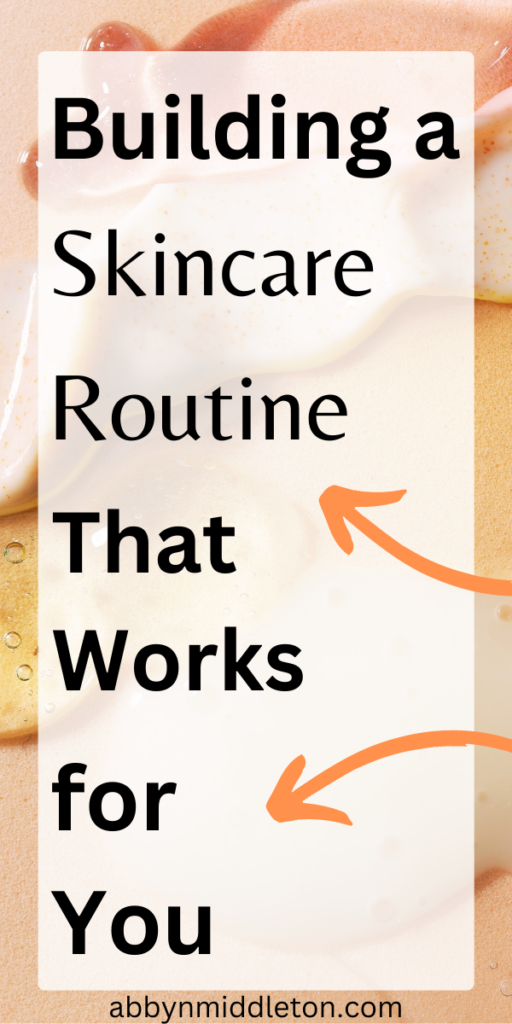 Building a Skincare Routine That Works for You