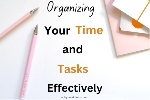 Organizing Your Time and Tasks Effectively