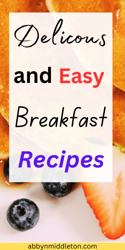 Delicious and Easy Breakfast Recipes to Jumpstart Your Day