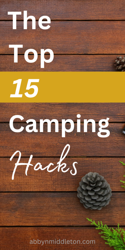 The Top 15 Camping Hacks Every Camper Should Know